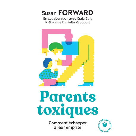 Parents toxiques: Comment échapper à leur emprise