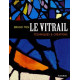 Le Vitrail : Techniques et Création