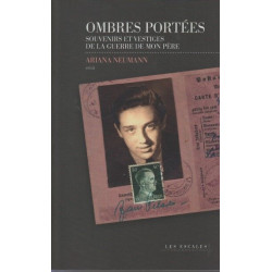 Ombres portées: Souvenirs et vestiges de la guerre de mon père