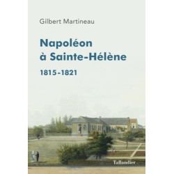 Napoléon à Sainte-Hélène: 1815-1821