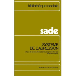 Sade systeme de l'agression choix de textes philosophiques