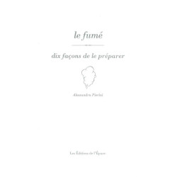Le Fumé dix façons de le préparer: Dix facons de le préparer