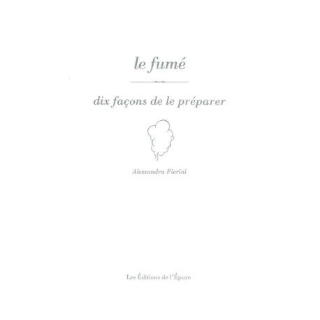 Le Fumé dix façons de le préparer: Dix facons de le préparer