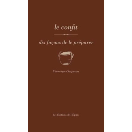 Les confits dix facons de les preparer