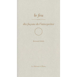 Le Feu dix façons de l'interpréter