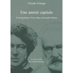 Une amitié capitale: Correspondance Hugo-Dumas
