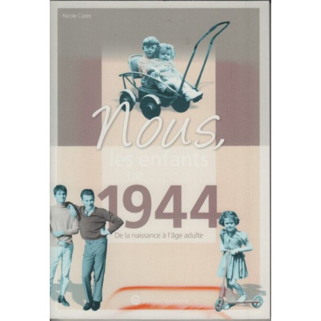 Nous 1944 de la naissance à l'age adulte