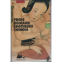 Trois romans erotiques chinois :Nuages et pluie au palais de Han...