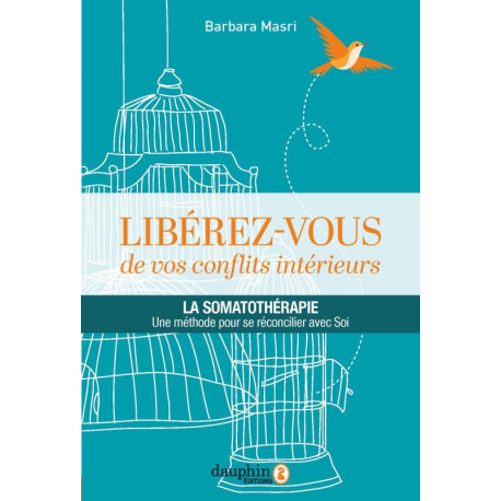 Libérez-vous de vos conflits intérieurs: La somatothérapie une...