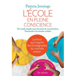 L'Ecole en pleine conscience: Des outils simples pour favoriser la...