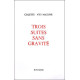Trois suites sans gravite