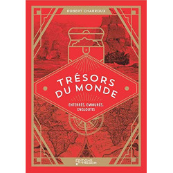 Trésors du monde - enterrés - emmurés - engloutis