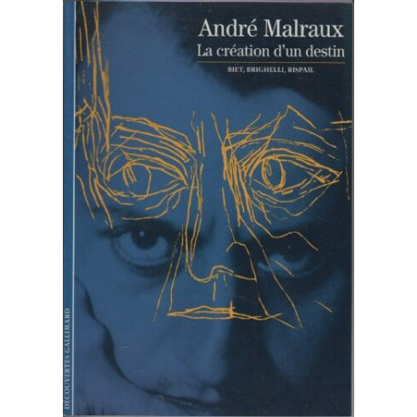 Malraux: La création d'un destin