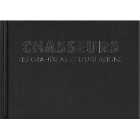 Chasseurs : les grands as et leurs avions