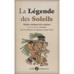 La légende des soleils mythes aztèques des origines suivi de...