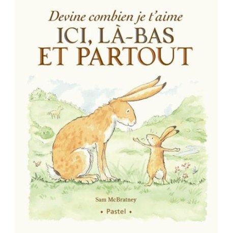 Devine combien je t'aime - Ici là-bas et partout