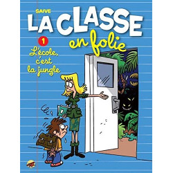 LA CLASSE EN FOLIE T.1 - L'ECOLE C'EST LA JUNGLE