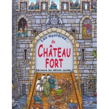 Les mystères ... du château fort: découvre les détails cachés