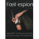 L'oeil espion. Appareils photographiques d'espionnage et miniatures