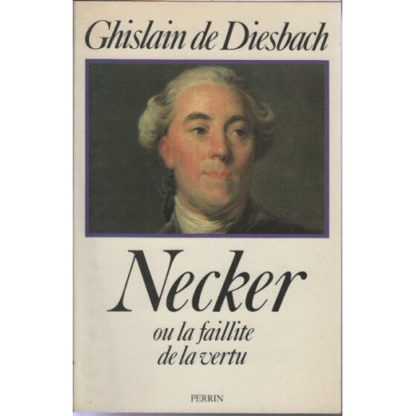 Necker ou la faillite de la vertu