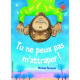 Tu ne peux pas m'attraper