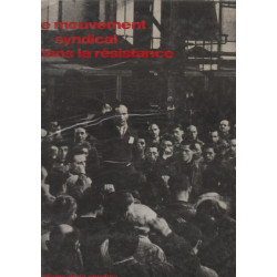 Le Mouvement syndical dans la Résistance