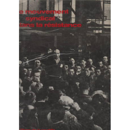 Le Mouvement syndical dans la Résistance