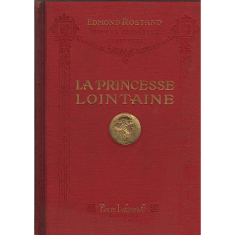 LA PRINCESSE LOINTAINE. Pièce en quatre actes en vers