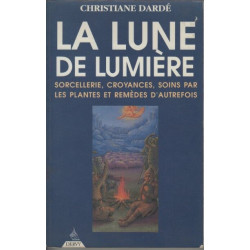 La lune de lumière: Sorcellerie croyances soins par les plantes et...