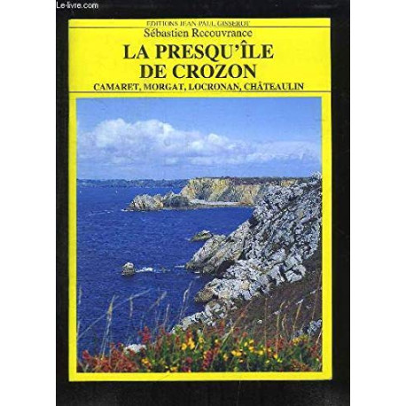 La presqu'île de Crozon - Camaret Morgat Locronan Châteaulin