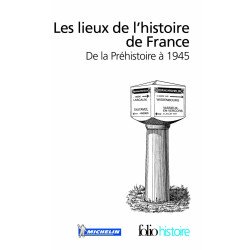 Lieux de L'Histoire de France: de la Prehistoire a 1945