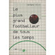 Le plus grand footballeur de tous les temps