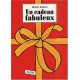 Un cadeau fabuleux