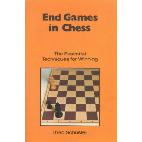 End Games in Chess: The Essential Techniques for Winning