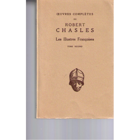 Oeuvres completes de Robert Chasles les illustres francoises tome...