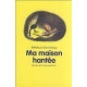 Ma maison hantée