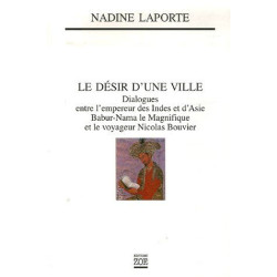 Le désir d'une ville : Dialogues entre l'empereur des Indes et...