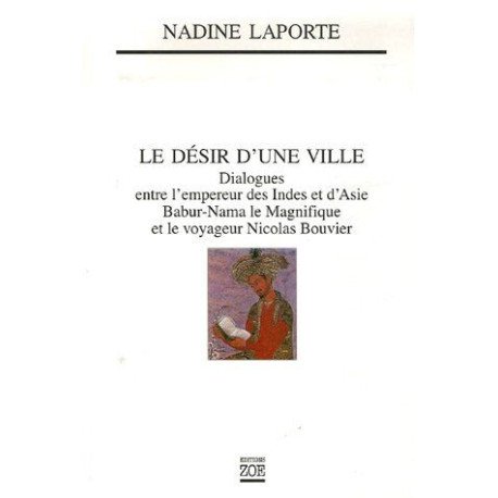 Le désir d'une ville : Dialogues entre l'empereur des Indes et...