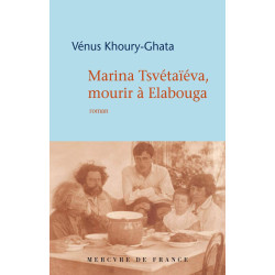 Marina Tsvétaïèva mourir à Elabouga: Roman