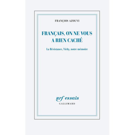 Français on ne vous a rien caché: La Résistance Vichy notre mémoire