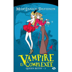 Queen Betsy T3 : Vampire et complexée