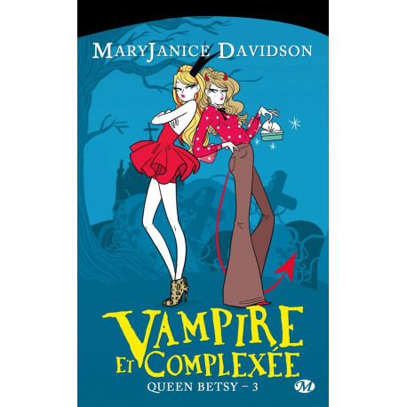 Queen Betsy T3 : Vampire et complexée