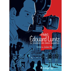 Avec Édouard Luntz: Le cinéaste des âmes inquiètes