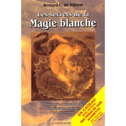 Les secrets de la Magie blanche : Pour la conquête du bonheur