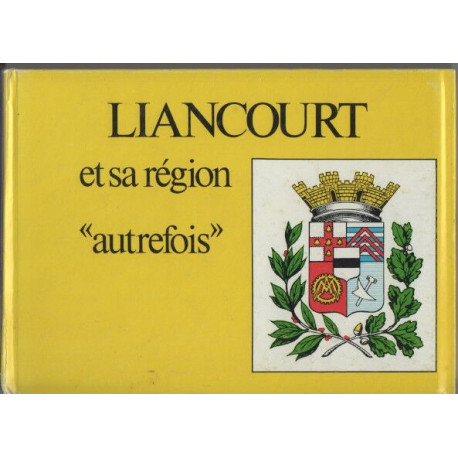 Liancourt et sa region 'autrefois'
