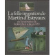 La folle invention de martin d'estreaux ou la naissance de la...