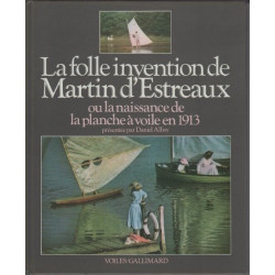 La folle invention de martin d'estreaux ou la naissance de la...