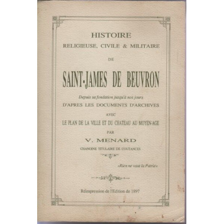 Histoire religieuse civile et militaire de Saint-James de Beuvron...