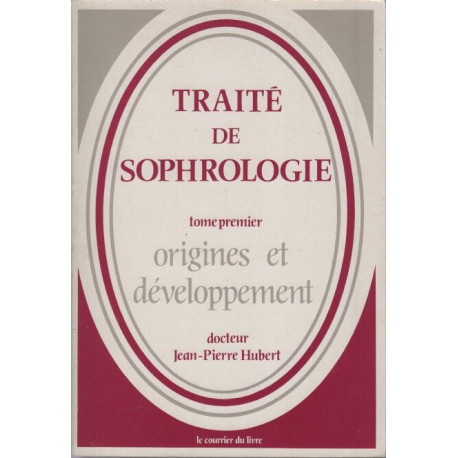 Traité de sophrologie Tome 1: Origines et développement