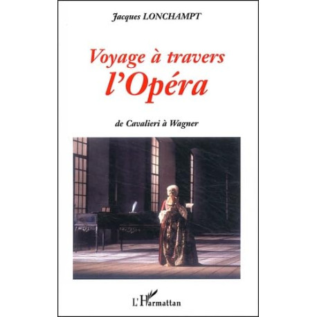 Voyage à travers l'opéra. De Cavalieri à Wagner